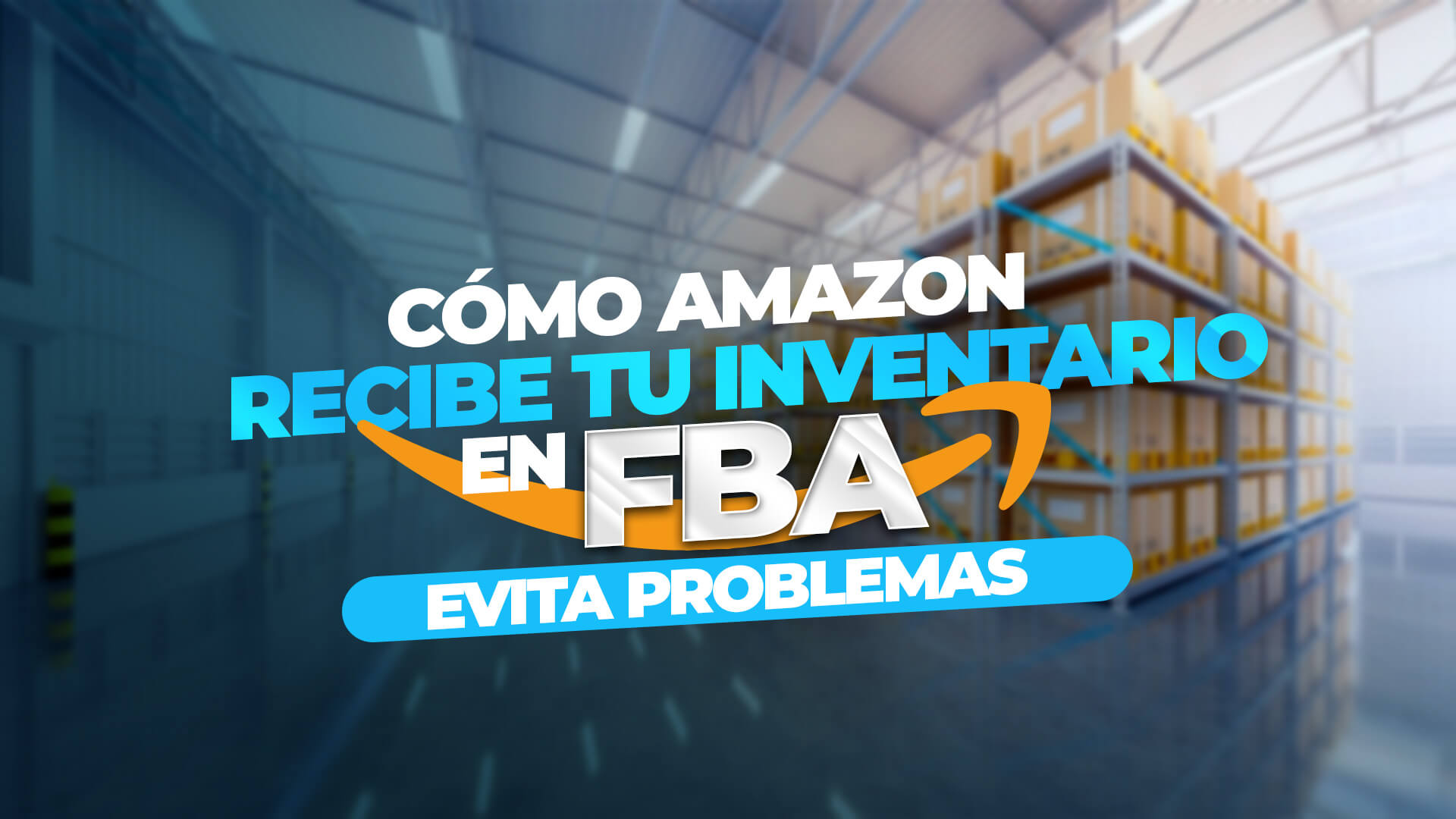 Como Amazon recibe tu inventario en FBA | Evita problemas